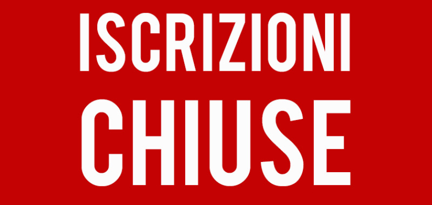 ISCRIZIONI CHIUSE ISCRIZIONI CHIUSE